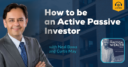 how to be an active passive investor