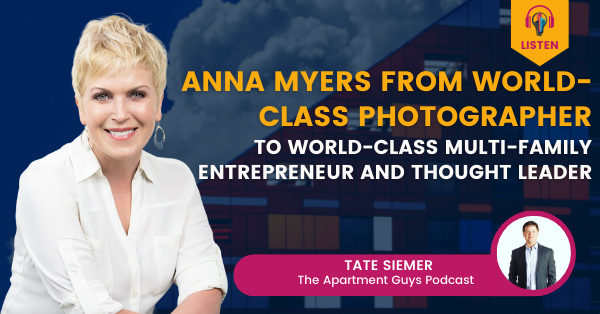 Anna Myers from World-Class Photographer to World-Class Multi-Family Entrepreneur and Thought Leader