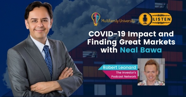 COVID-19 Impact and Finding Great Markets with Neal Bawa