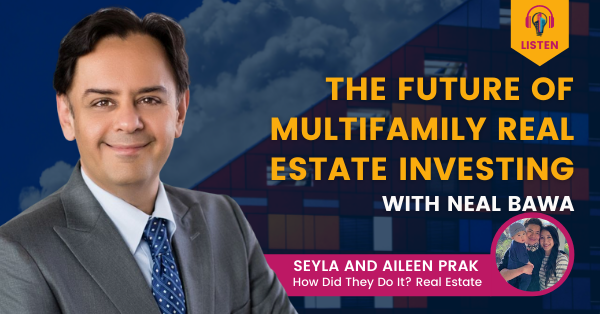 The Future of Multifamily Real Estate Investing with Neal Bawa